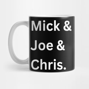 Mick & Joe & Chris Mug